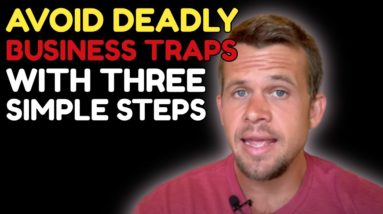 The Avoid This Deadly Business Trap With These 3 Simple Steps... (MUST WATCH)...