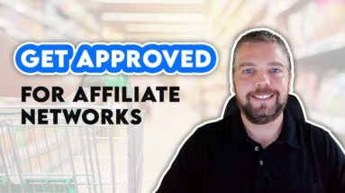 How To Get Approved For Affiliate Programs and Networks