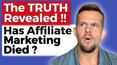 Is Affiliate Marketing Dead? The Truth REVEALED...