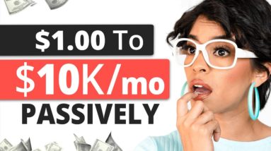 Turn $1.00 To $10,000/month Passively | No Job No Experience or Product Req'd