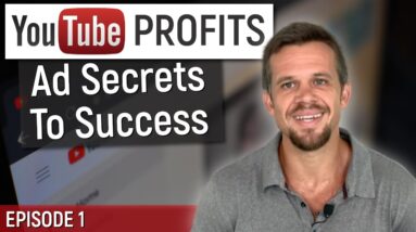 How To Create Profit With YouTube Ads - Episode 1