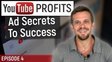 How To Create Profit With YouTube Ads - Episode 4