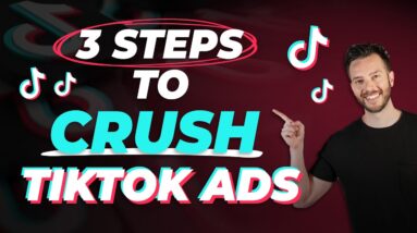 3 Steps To CRUSH TikTok Ads FAST!