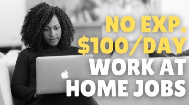 No Experience Work-From-Home Jobs at $100/Day Hiring Now for 2021