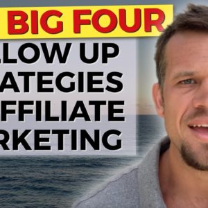 The BIG Four Follow Up Strategies For Affiliate Marketing - Part 3