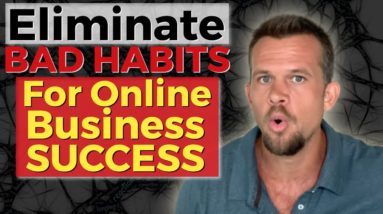 Business Mindset 101 - Bad Habits That Sabotage Success
