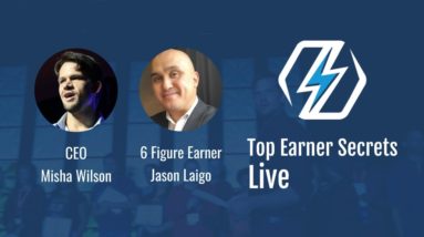 Top Earner Secrets LIVE With Six-Figure Earner, Jason Laigo...