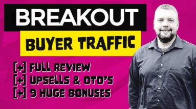 Breakout Buyer Traffic Review With Huge Breakout Buyer Traffic Bonuses